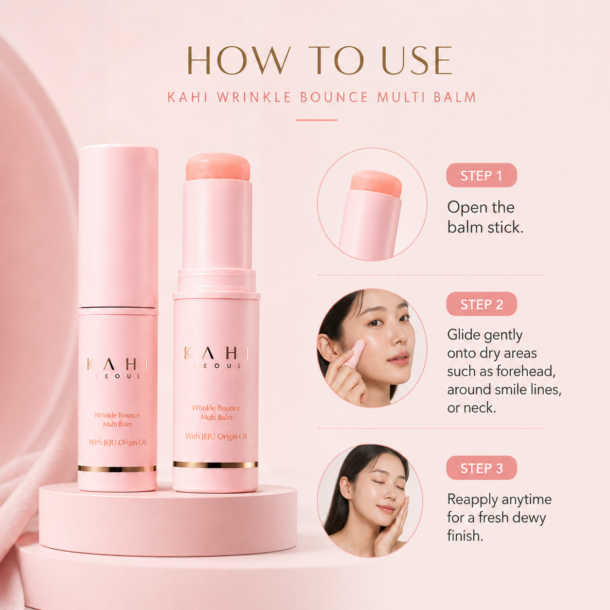 How to use KAHI Wrinkle Bounce Multi Balm: open the balm stick, glide gently onto dry areas such as forehead, smile lines, or neck, and reapply as needed.